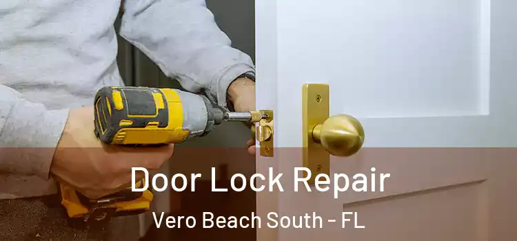 Door Lock Repair Vero Beach South - FL