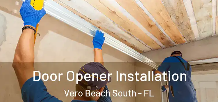  Door Opener Installation Vero Beach South - FL