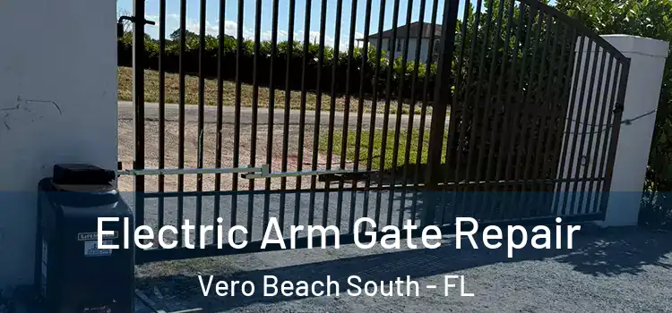 Electric Arm Gate Repair Vero Beach South - FL