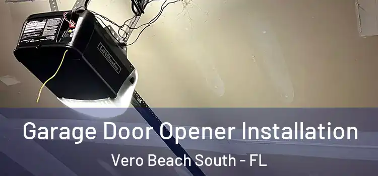  Garage Door Opener Installation Vero Beach South - FL
