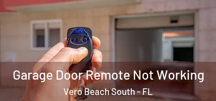  Garage Door Remote Not Working Vero Beach South - FL