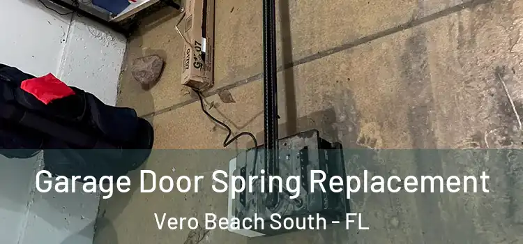  Garage Door Spring Replacement Vero Beach South - FL