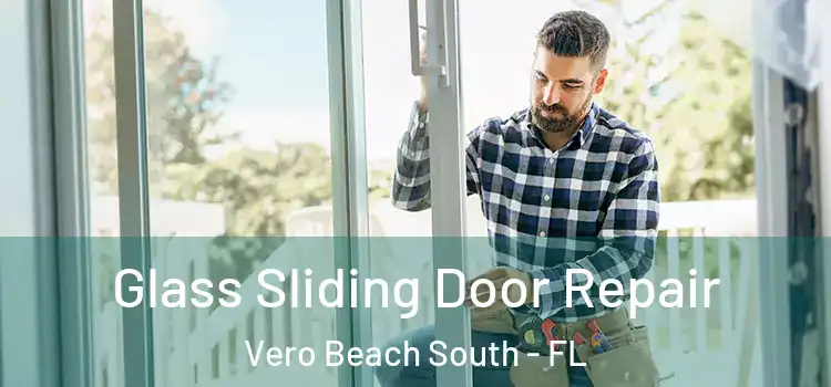  Glass Sliding Door Repair Vero Beach South - FL