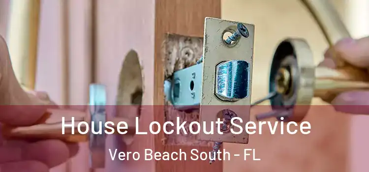  House Lockout Service Vero Beach South - FL