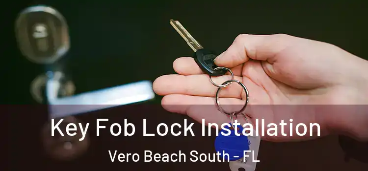 Key Fob Lock Installation Vero Beach South - FL