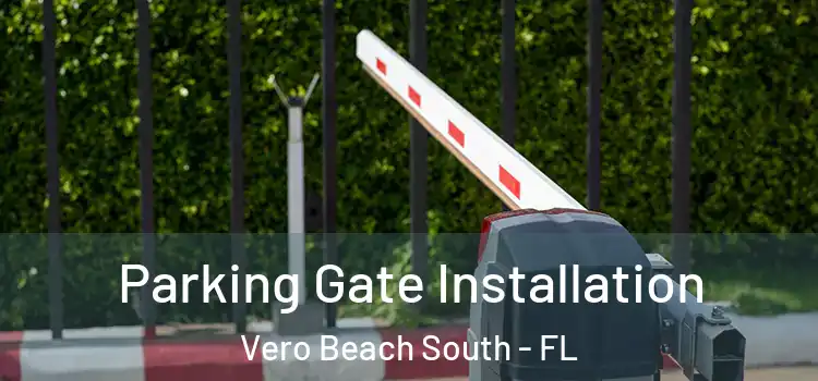 Parking Gate Installation Vero Beach South - FL