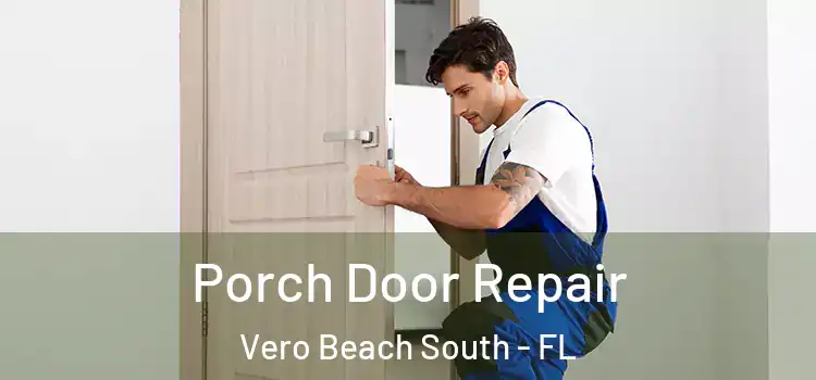  Porch Door Repair Vero Beach South - FL