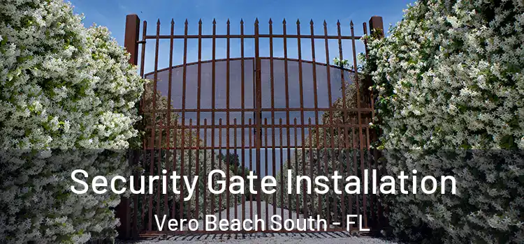  Security Gate Installation Vero Beach South - FL