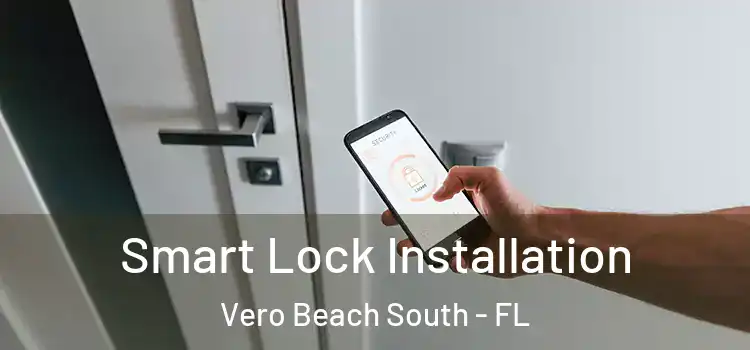  Smart Lock Installation Vero Beach South - FL