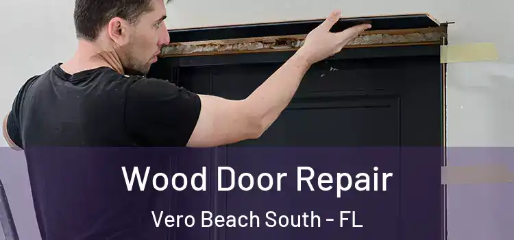  Wood Door Repair Vero Beach South - FL